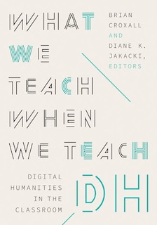 Couverture_What We Teach When We Teach DH