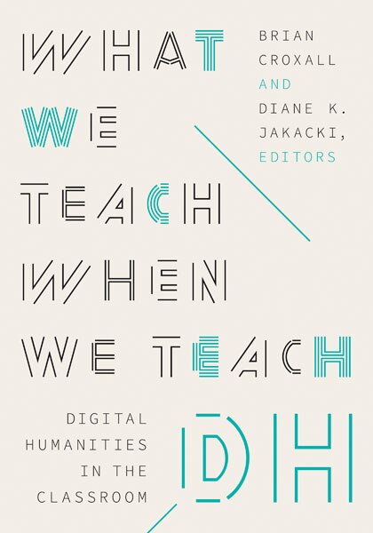 Couverture_What We Teach When We Teach DH