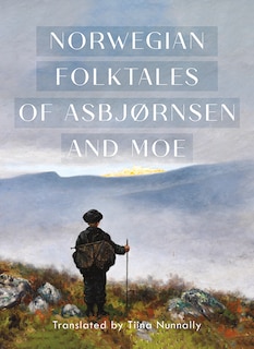Front cover_The Complete and Original Norwegian Folktales of Asbj�rnsen and Moe
