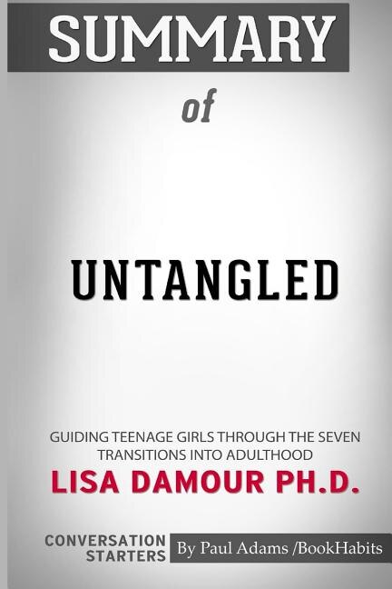 Couverture_Summary of Untangled by Lisa Damour