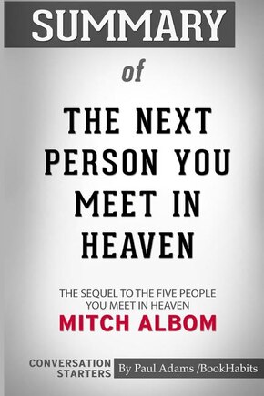 Summary of The Next Person You Meet in Heaven by Mitch Albom: Conversation Starters