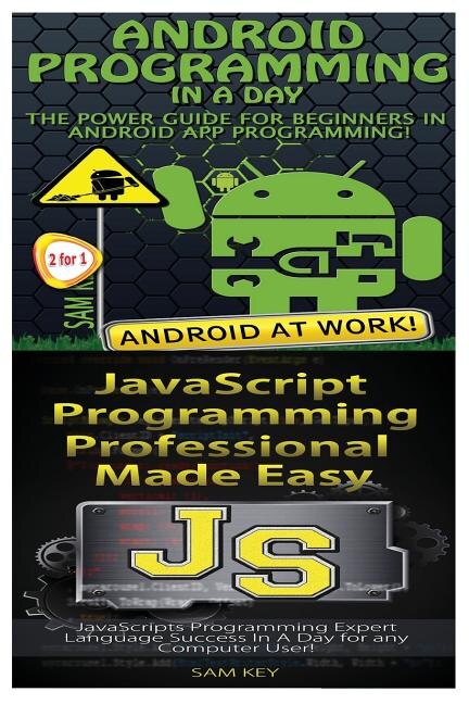 Front cover_Android Programming in a Day! & JavaScript Professional Programming Made Easy