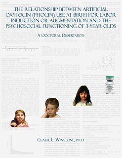 Front cover_The Relationship Between Artificial Oxytocin (Pitocin) Use At Birth For Labor Induction Or Augmentation And The Psychosocial Functioning Of 3-Year-Olds
