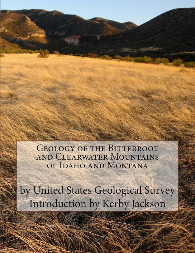 Front cover_Geology of the Bitterroot and Clearwater Mountains of Idaho and Montana