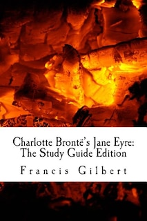 Charlotte Brontë's Jane Eyre: The Study Guide Edition: Complete text & integrated study guide