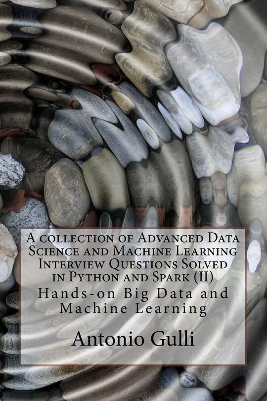 Front cover_A collection of Advanced Data Science and Machine Learning Interview Questions Solved in Python and Spark (II)