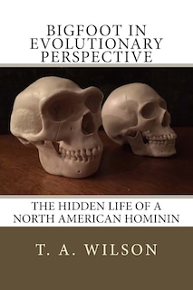 Front cover_Bigfoot in Evolutionary Perspective