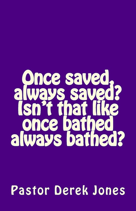 Couverture_Once saved, always saved? Isn't that like once bathed always bathed?