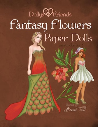 Fantasy Flowers Paper Dolls Dollys And Friends: Wardrobe No 7 Fantasy Flowers