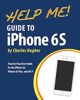 Front cover_Help Me! Guide To Iphone 6s