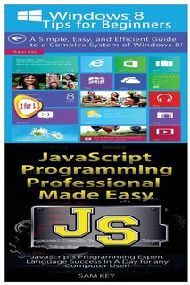 Front cover_Windows 8 Tips for Beginners & JavaScript Professional Programming Made Easy