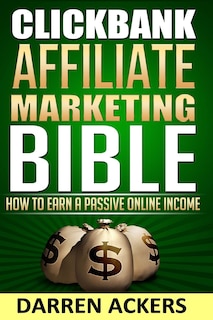 Couverture_Clickbank Affiliate Marketing Bible How To Earn A Passive Online Income