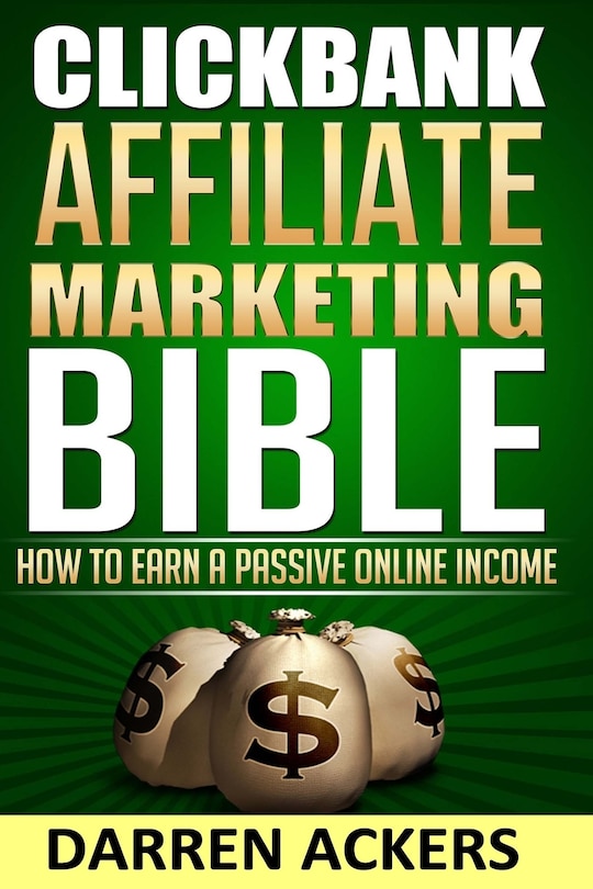 Couverture_Clickbank Affiliate Marketing Bible How To Earn A Passive Online Income