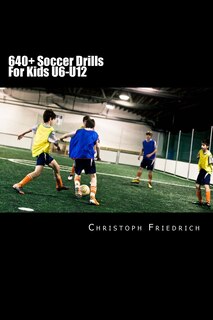 Couverture_640+ Soccer Drills For Kids U6-U12