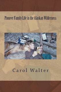 Couverture_Pioneer Family Life In The Alaskan Wilderness