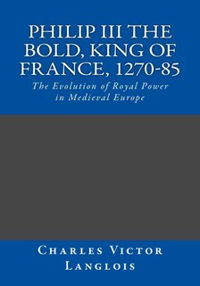 Front cover_Philip III the Bold, King of France, 1270-85