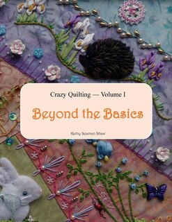 Front cover_Crazy Quilting Volume I