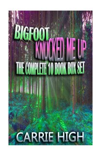Couverture_Bigfoot Knocked Me Up - 10 Book Set (Hucow / Pregnancy / Huge Size Erotica)