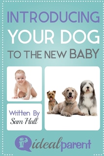 Front cover_Introducing Your Dog To The New Baby