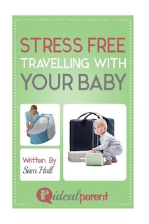 Couverture_Stress Free Traveling With Your Baby