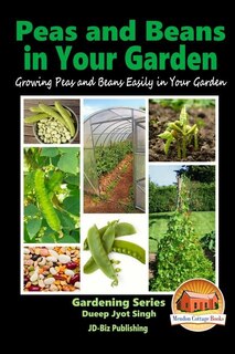 Couverture_Peas and Beans in Your Garden - Growing Peas and Beans Easily in Your Garden