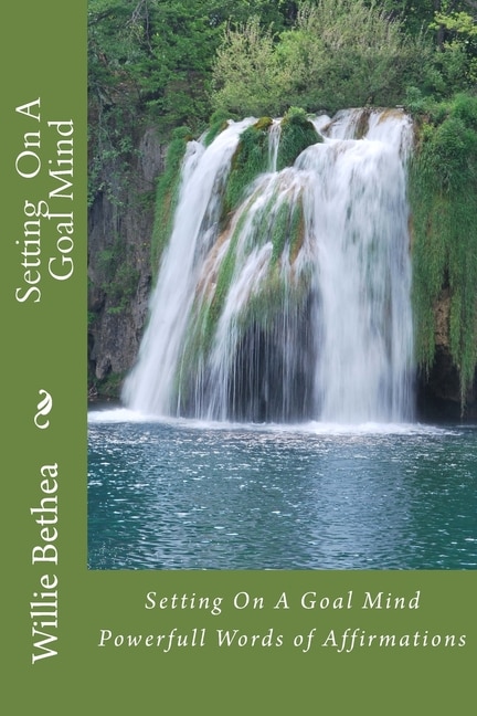 Setting On A Goal Mind: Powerfull Words of Affirmations