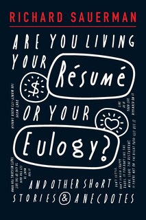 Front cover_Are you living your resume or your eulogy?