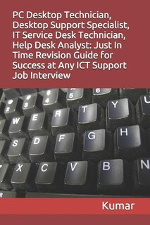 Front cover_PC Desktop Technician, Desktop Support Specialist, It Service Desk Technician, Help Desk Analyst