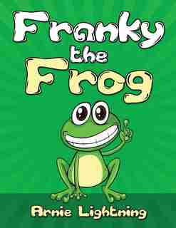 Franky the Frog: Short Stories, Funny Jokes, and Games! by Arnie Lightning