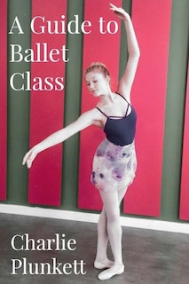 Couverture_A Guide To Ballet Class