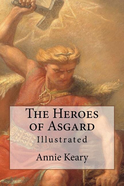 The Heroes Of Asgard: Illustrated