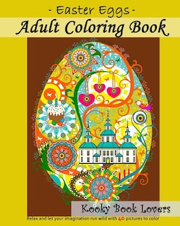 Front cover_Adult Coloring Book - Easter Eggs - Relax And Let Your Imagination Run Wild With 40 Great Pictures To Color