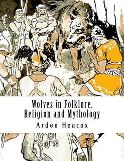 Front cover_Wolves in Folklore, Religion and Mythology