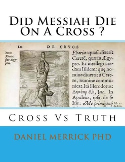 Front cover_Did Messiah Die On A Cross ?