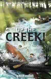 Up The Creek by Kevin Miller