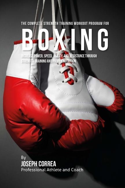 Front cover_The Complete Strength Training Workout Program for Boxing