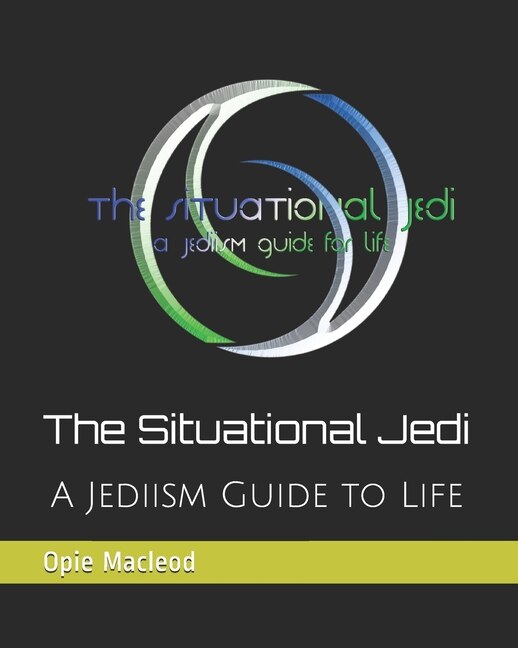 The Situational Jedi: A Jediism Guide for Life