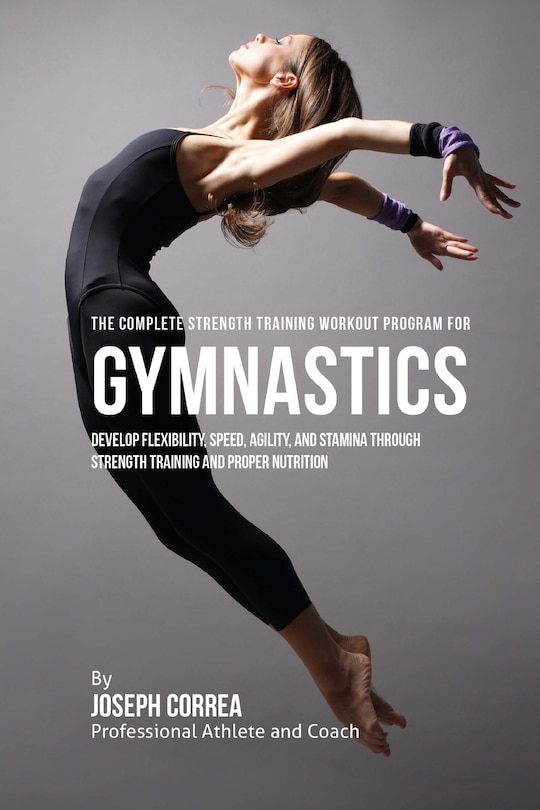 Front cover_The Complete Strength Training Workout Program for Gymnastics