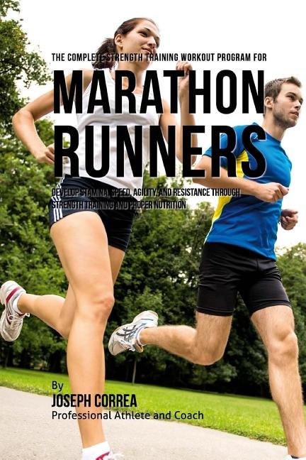 Front cover_The Complete Strength Training Workout Program for Marathon Runners