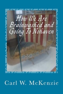 Front cover_How We Are Brainwashed and Going To Nohaven