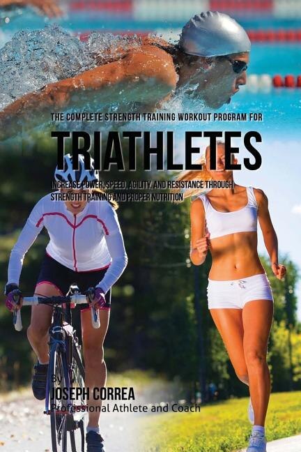 Front cover_The Complete Strength Training Workout Program for Triathletes