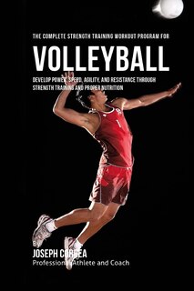 Front cover_The Complete Strength Training Workout Program For Volleyball