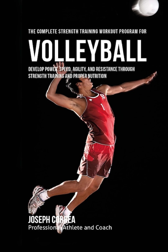 Front cover_The Complete Strength Training Workout Program For Volleyball