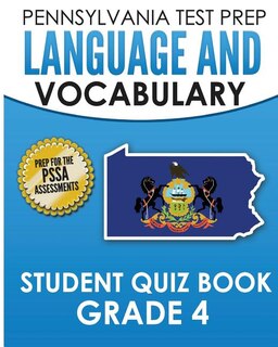 PENNSYLVANIA TEST PREP Language and Vocabulary Student Quiz Book Grade 4: Preparation for the PSSA English Language Arts Test