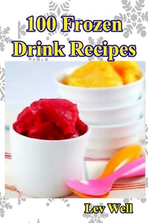 Front cover_100 Frozen Drink Recipes