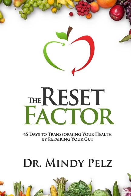 The Reset Factor: 45 Days To Transforming Your Health By Repairing Your Gut