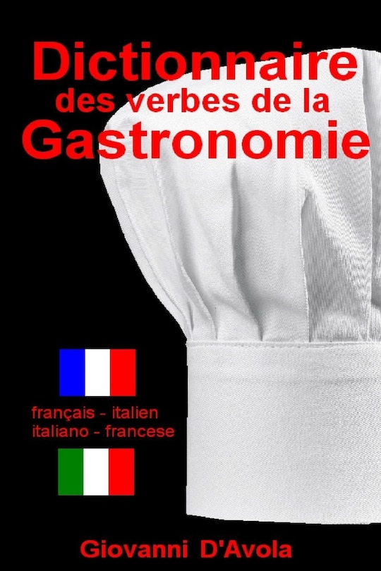 Dictionnaire Des Verbes de la Gastronomie: Francais - Italien / Italiano - Francese