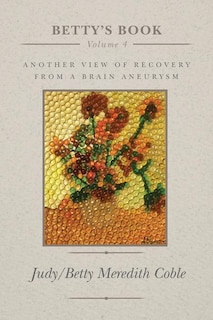 Betty's Book: another view of recovery from a brain aneurysm
