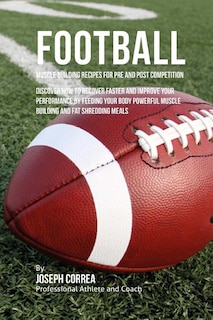 Front cover_Football Muscle Building Recipes for Pre and Post Competition
