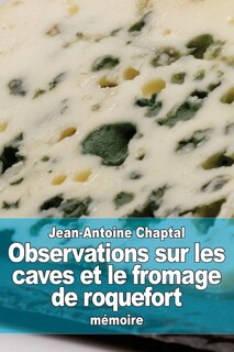 Observations Sur Les Caves Et Le Fromage De Roquefort